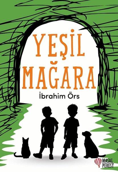 İbrahim ÖrsÇocuk Gençlik RomanlarıYeşil Mağara