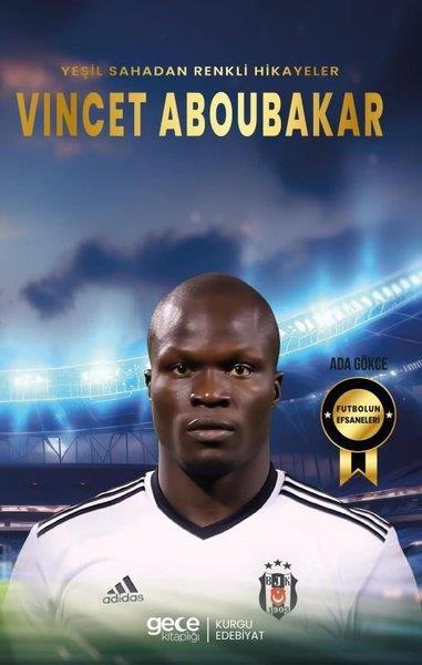 Ada GökceSporcularYeşil Sahadan Renkli Hikayeler Vincet Aboubakar - Futbolun Efsaneleri