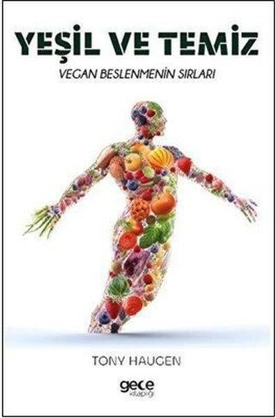 Tony HaugenBeslenme Kitapları & Diyet KitaplarıYeşil ve Temiz - Vegan Beslenmenin Sırları
