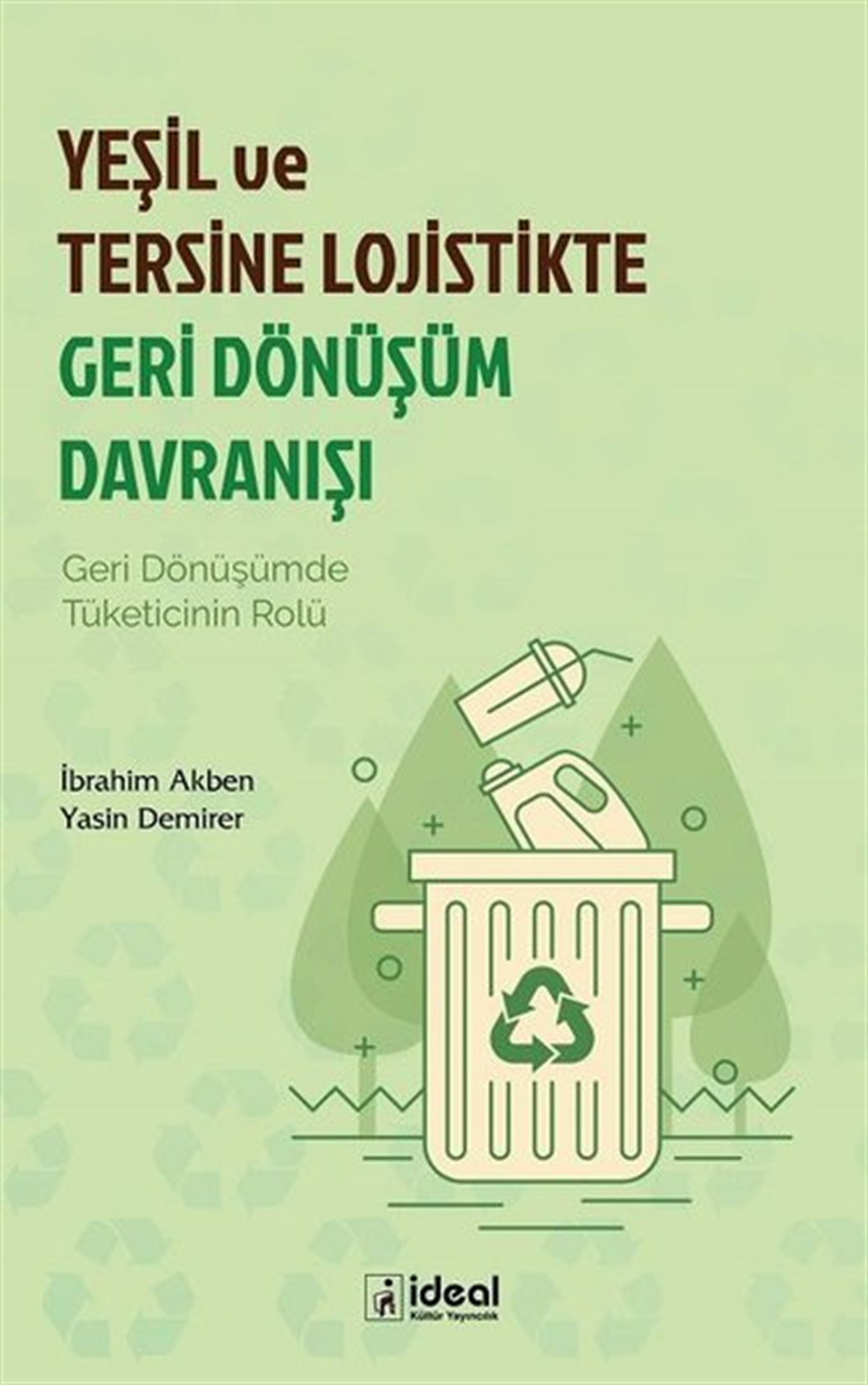 Yasin DemirerEğitimYeşil ve Tersine Lojistikte Geri Dönüşüm Davranışı