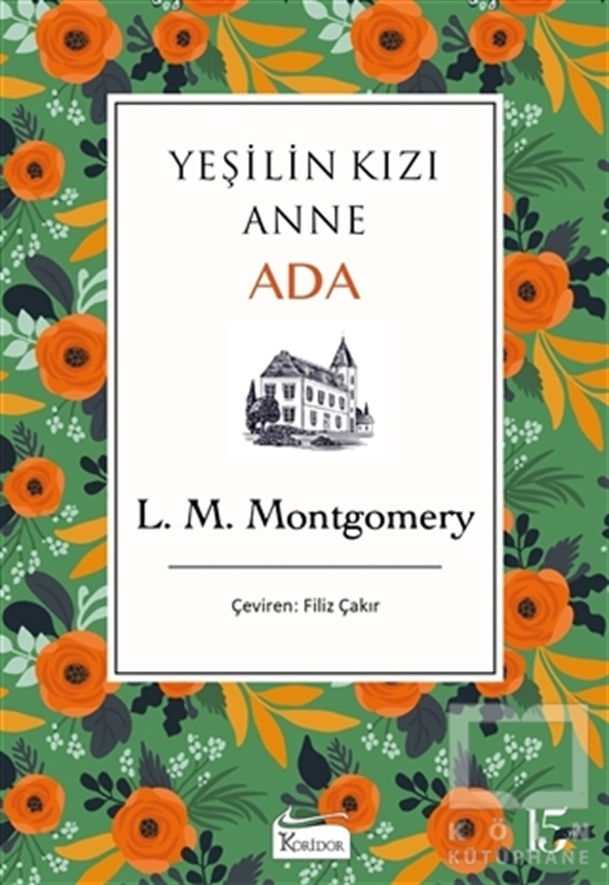 L. M. MontgomeryDünya Klasikleri & Klasik KitaplarYeşilin Kızı Anne - Ada