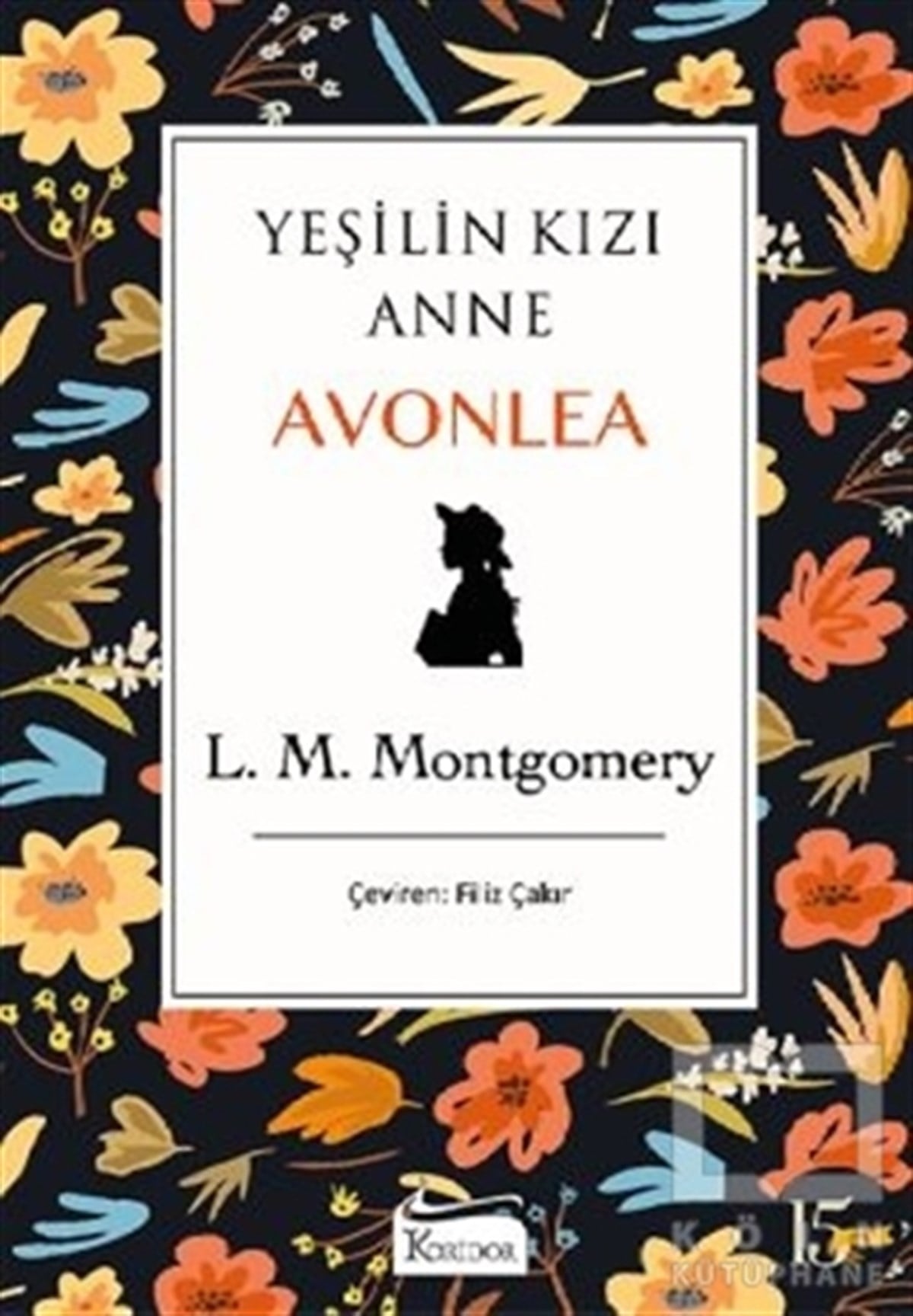 L. M. MontgomeryDünya Klasikleri & Klasik KitaplarYeşilin Kızı Anne Avonlea - 2