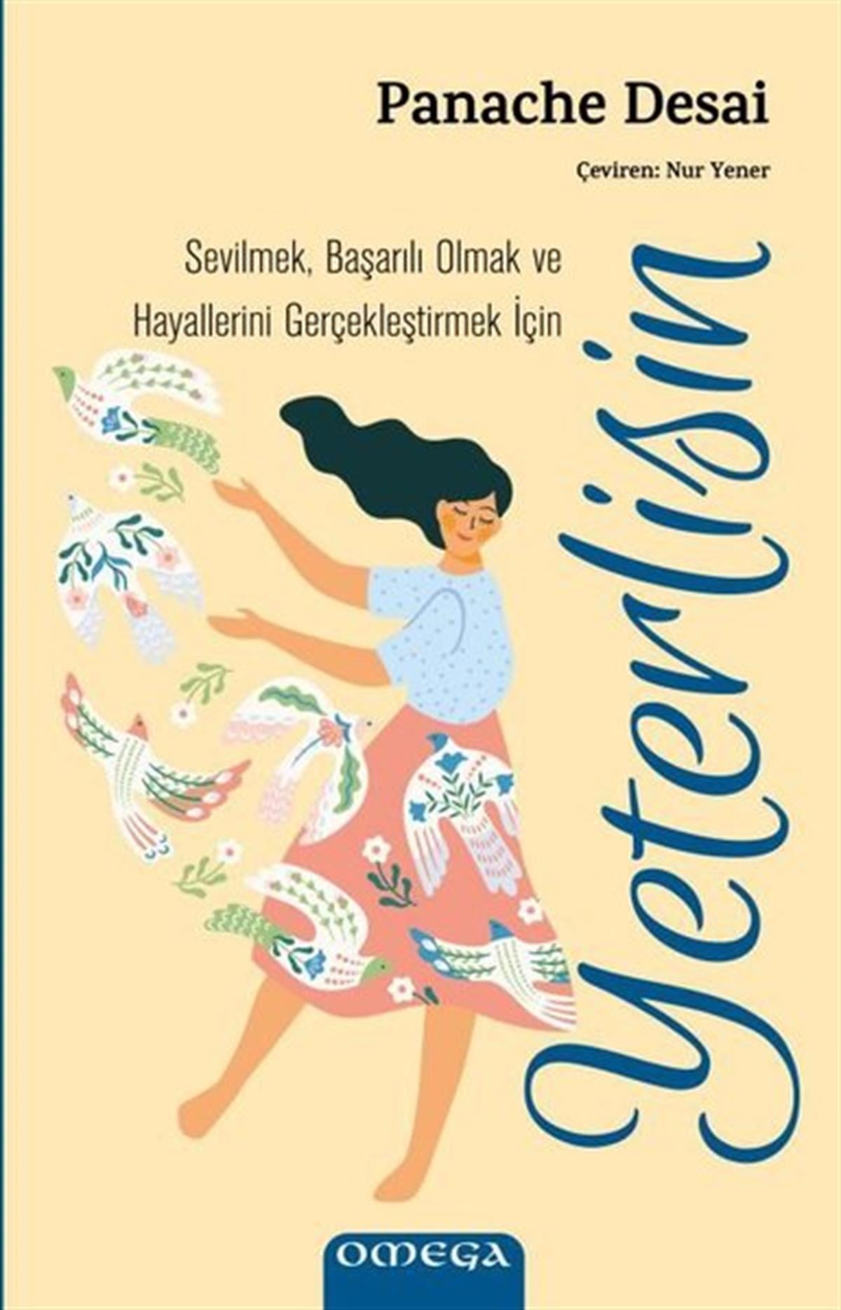 Panache DesaiKişisel Gelişim KitaplarıYeterlisin-Sevilmek Başarılı Olmak ve Hayallerini Gerçekleştirmek İçin