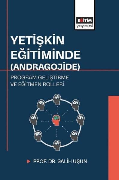 Salih UşunEğitimYetişkin Eğitiminde - Andragojide Program Geliştirme ve Eğitmen Rolleri