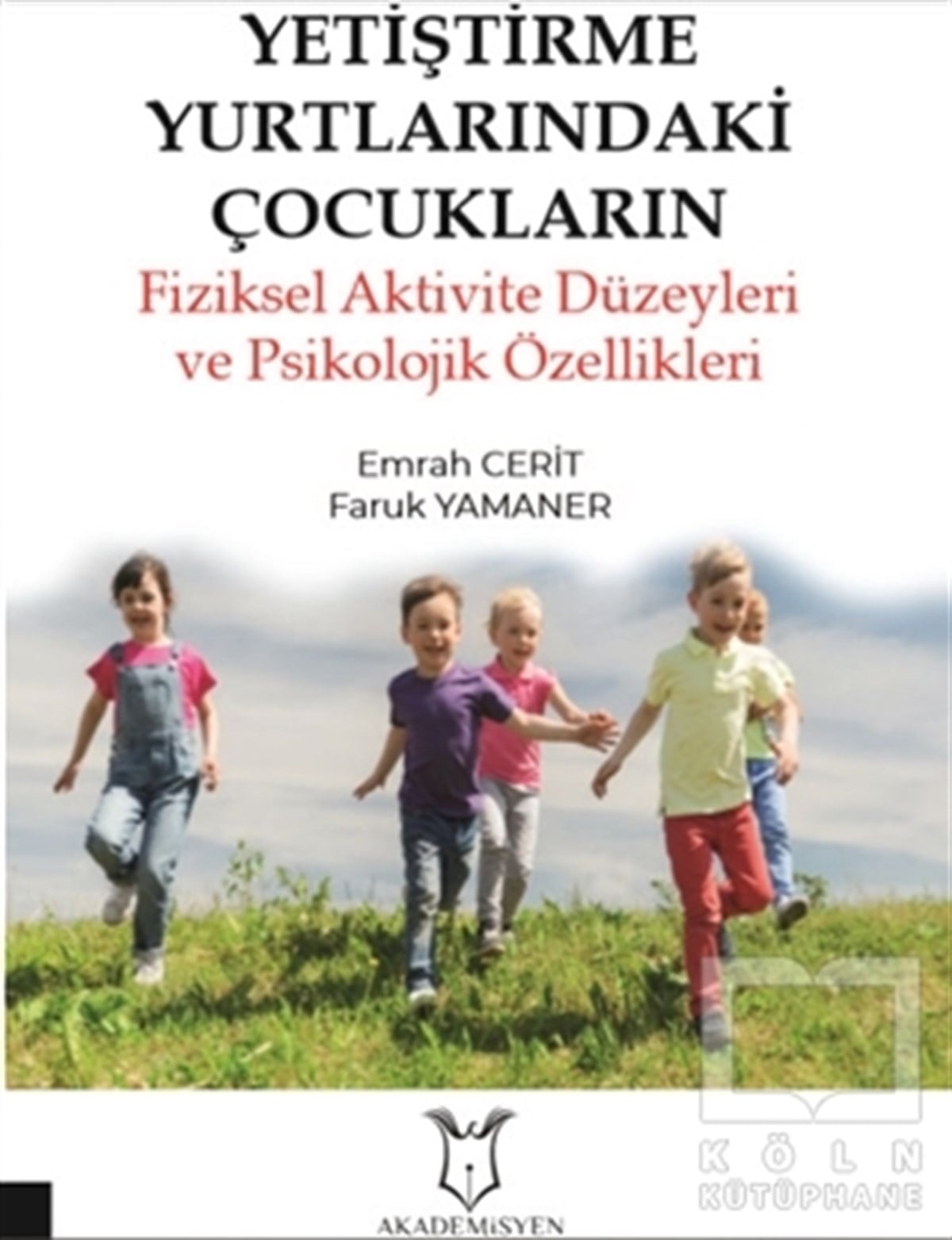 Emrah CeritDiğerYetiştirme Yurtlarındaki Çocukların Fiziksel Aktivite Düzeyleri ve Psikolojik Özellikleri