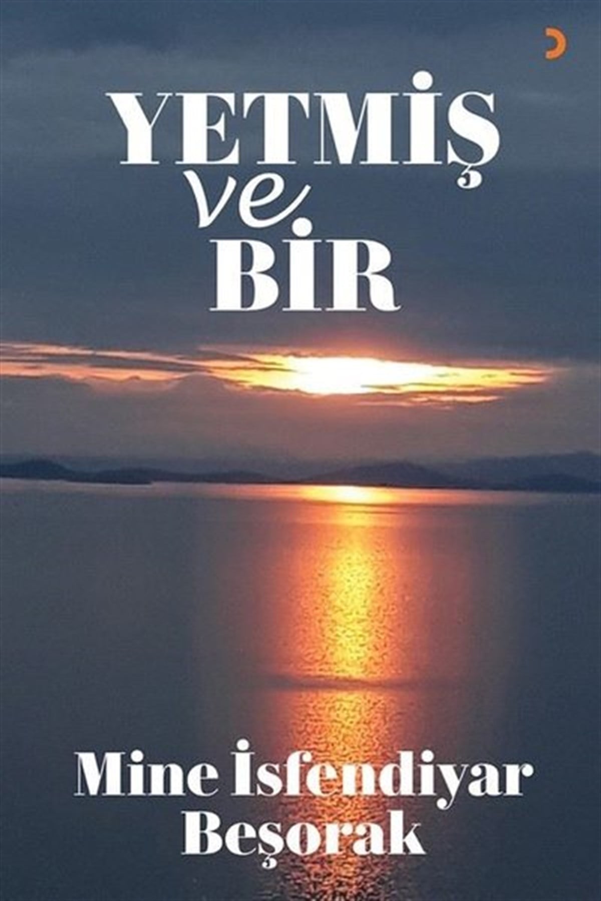 Mine İsfendiyar BeşorakTürkiye RomanYetmiş ve Bir