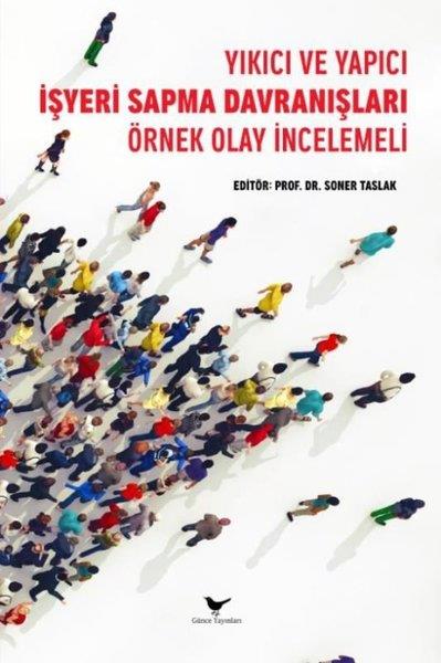 Soner TaslakDigerYıkıcı ve Yapıcı İşyeri Sapma Davranışları Örnek Olay İncelemeli