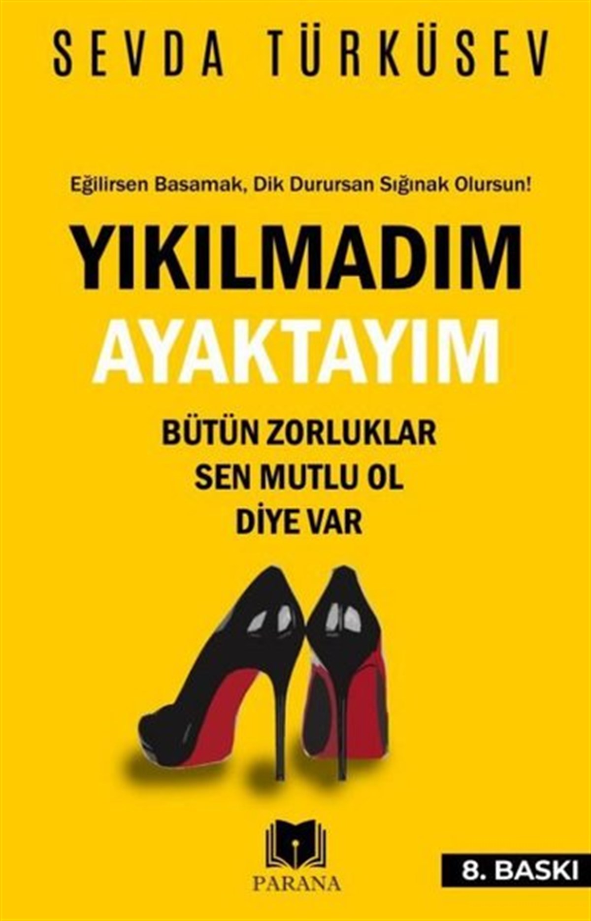 Sevda TürküsevKişisel Gelişim KitaplarıYıkılmadım Ayaktayım