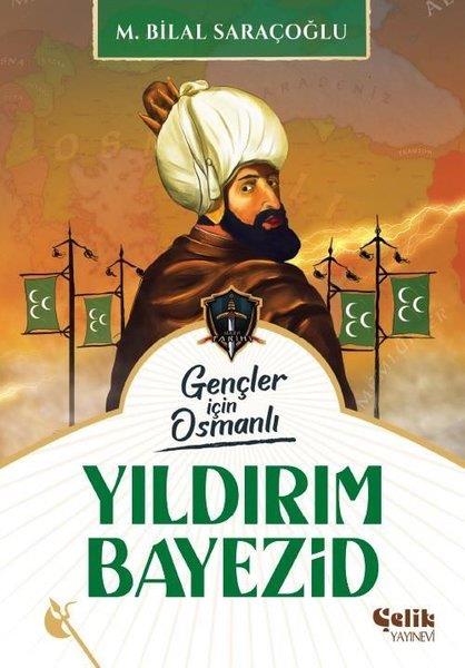 M. Bilal SaraçoğluÇocuk Gençlik RomanlarıYıldırım Bayezid - Harp Tarihi Gençler İçin Osmanlı