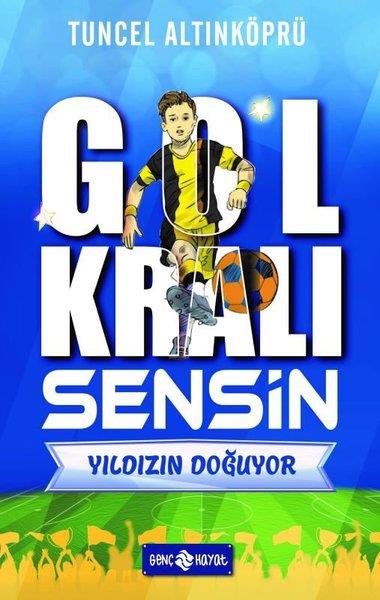 Tuncel AltınköprüÇocuk Gençlik RomanlarıYıldızın Doğuyor - Gol Kralı Sensin