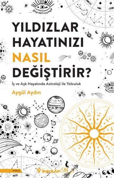 Aygül AydınAstroloji KitaplarıYıldızlar Hayatınızı Nasıl Değiştirir? İş ve Aşk Hayatında Astroloji İle Yolculuk