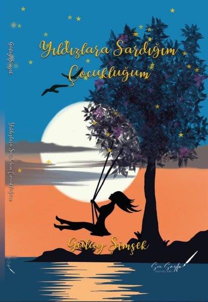 Gülay ŞimşekDeneme KitaplarıYıldızlara Sardığım Çocukluğum