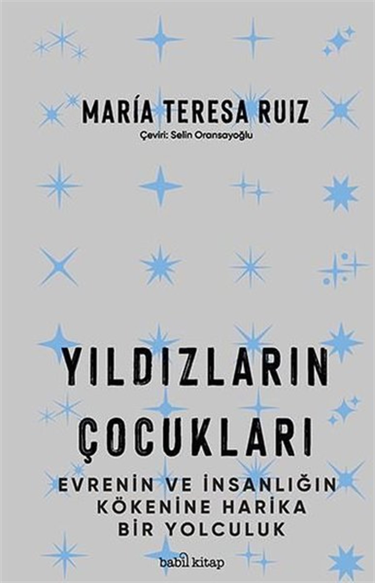 María Teresa RuízBeliebte WissenschaftsbücherYıldızların Çocukları - Evrenin ve İnsanlığın Kökenine Harika Bir Yolculuk