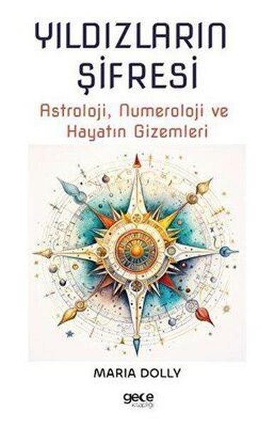 Maria DollyAstroloji KitaplarıYıldızların Şifresi: Astroloji Numeroloji ve Hayatın Gizemleri