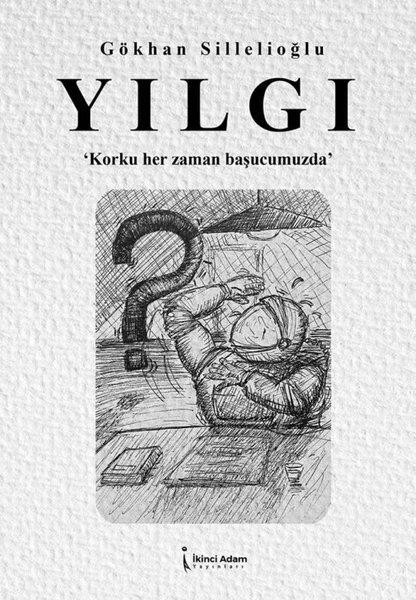 Gökhan SillelioğluTürk ŞiiriYılgı - Korku Her Zaman Başucumuzda