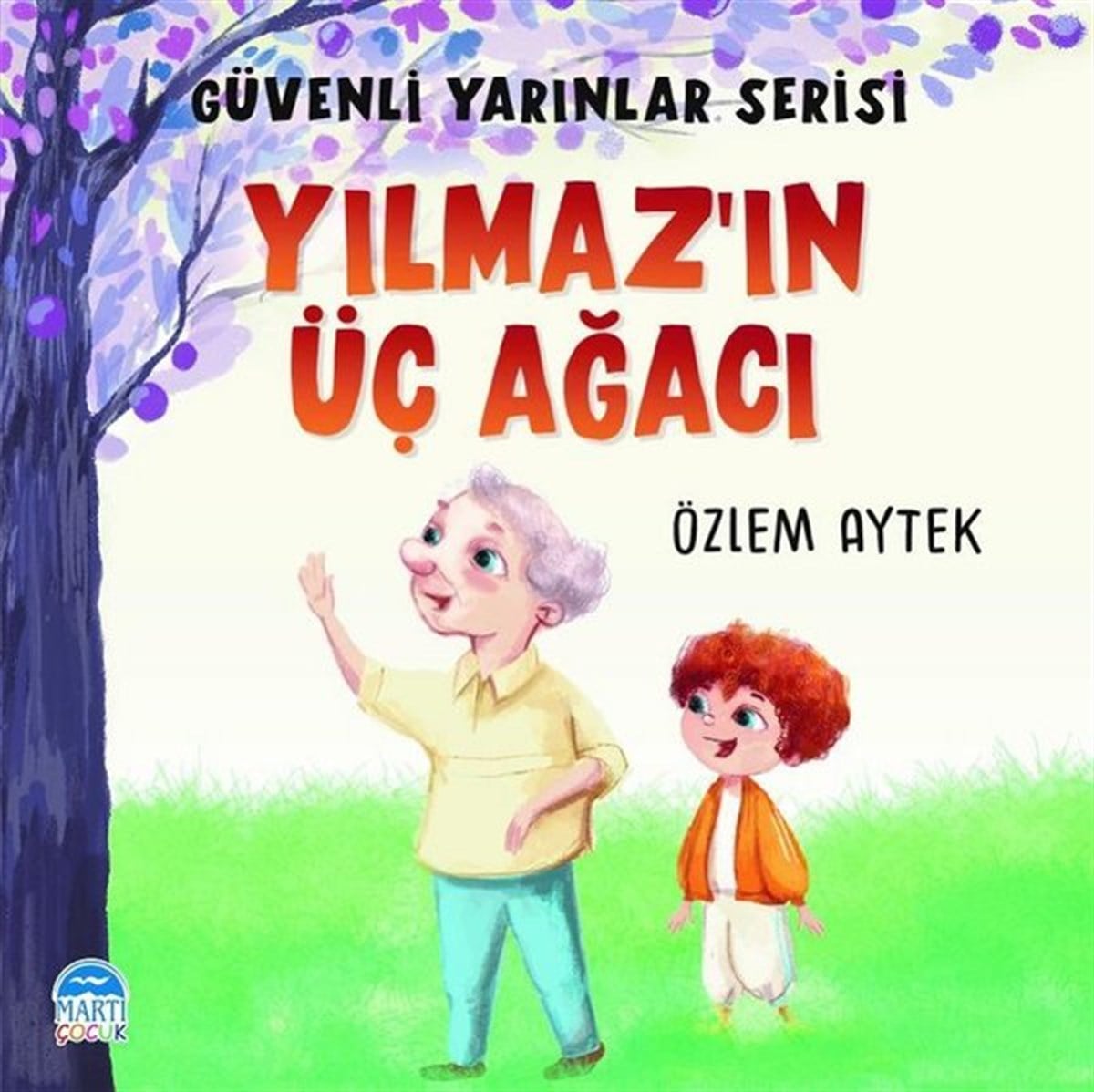 Özlem AytekEgitim Etkinlik KitaplariYılmaz'ın Üç Ağacı - Güvenli Yarınlar Serisi