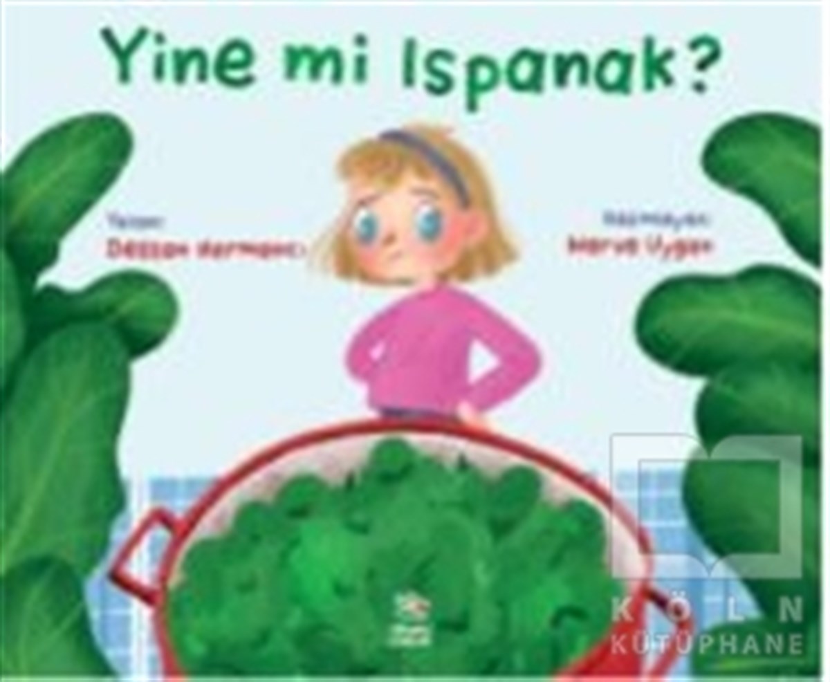 Destan HarmancıÇocuk Hikaye KitaplarıYine mi Ispanak ?
