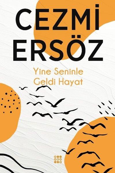 Cezmi ErsözDeneme KitaplarıYine Seninle Geldi Hayat
