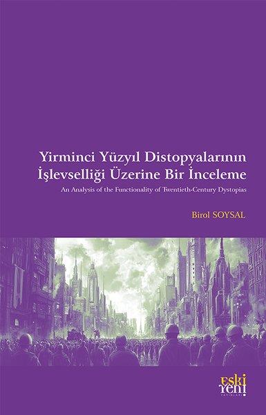 Birol SoysalSosyoloji KitaplarıYirminci Yuzyıl Distopyalarının İşlevselliği Üzerine Bir İnceleme