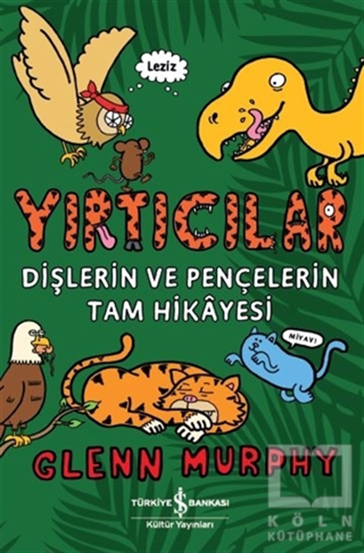 Glenn MurphyOkul Öncesi Resimli KitaplarYırtıcılar - Dişlerin Ve Pençelerin Tam Hikayesi