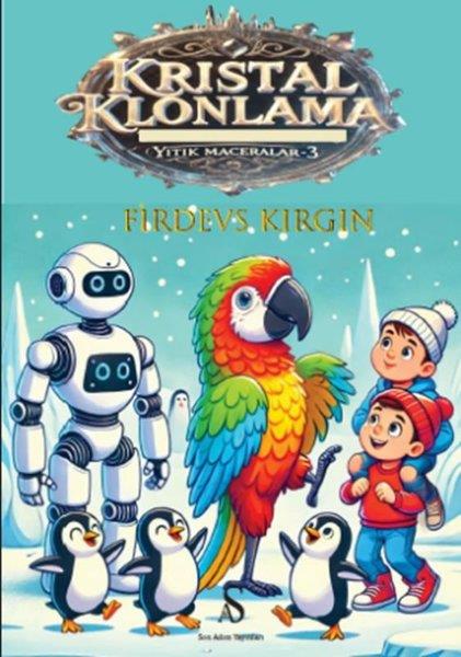 Firdevs KırgınÇocuk Gençlik RomanlarıYitik Maceralar 3 - Kristal Klonlama