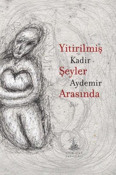 Kadir AydemirTürk ŞiiriYitirilmiş Şeyler Arasında
