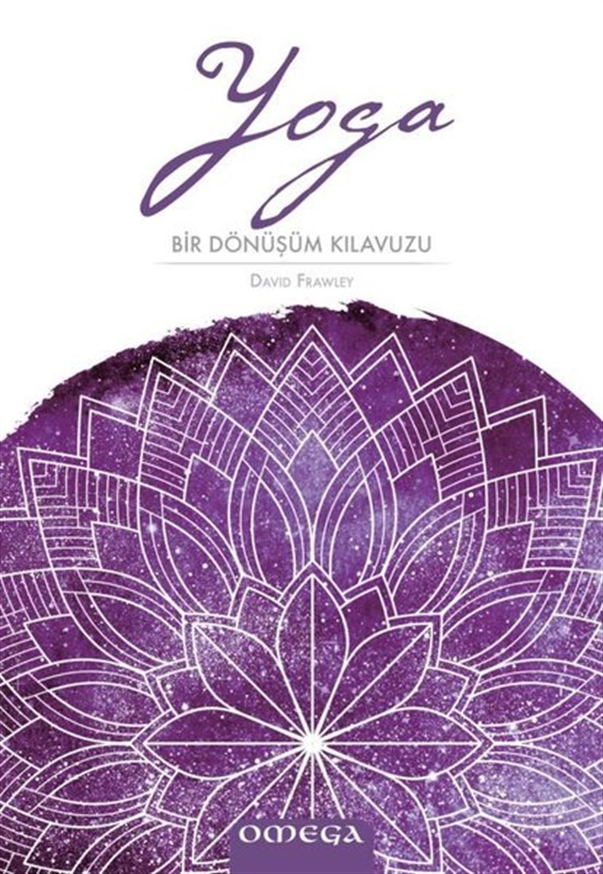 David FrawleyYoga & Meditasyon KitaplarıYoga: Bir Dönüşüm Kılavuzu