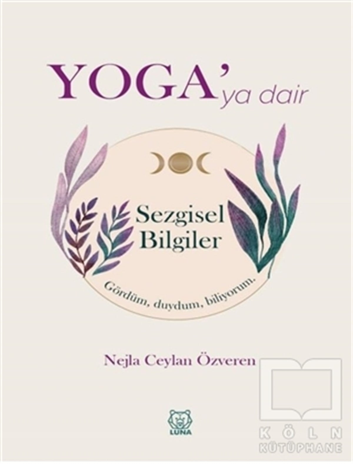 Nejla Ceylan ÖzverenDeneme KitaplarıYoga'ya Dair Sezgisel Bilgiler