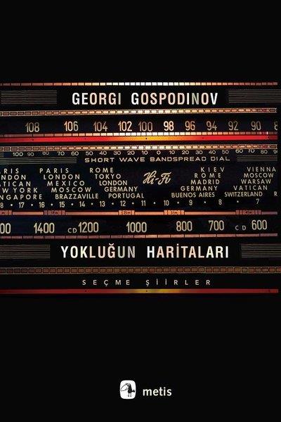 Georgi GospodinovDünya ŞiiriYokluğun Haritaları - Seçme Şiirler