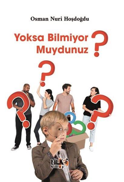 Osman Nuri HoşdoğduTürkiye RomanYoksa Bilmiyor muydunuz?