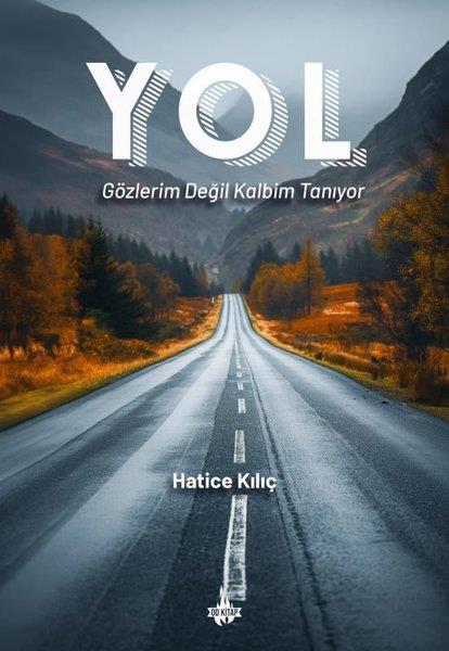 Hatice KılıçTürk RomaniYol: Gözlerim Değil Kalbim Tanıyor
