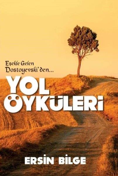 Ersin BilgeHikaye (Öykü) KitaplarıYol Öyküleri - Eşekle Gelen Dostyevski'den…