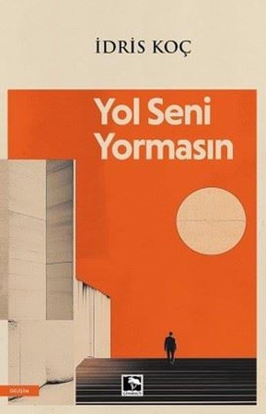 İdris KoçKişisel Gelişim KitaplarıYol Seni Yormasın