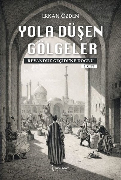 Erkan ÖzdenTürk RomaniYola Düşen Gölgeler - Revanduz Geçidi'ne Doğru 1. Cilt
