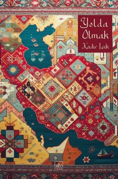 Kadir IşıkGezi Rehberi KitaplarıYolda Olmak