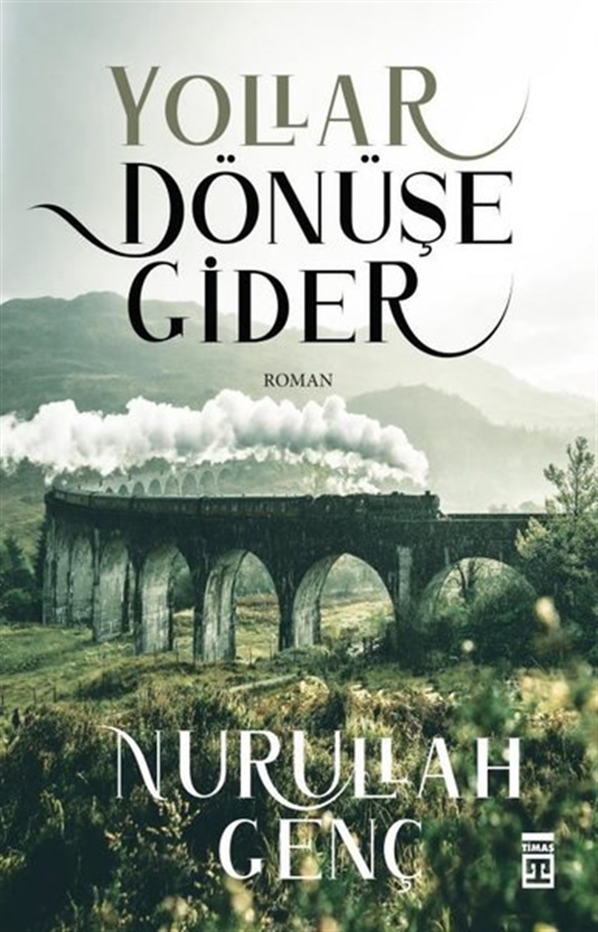 Nurullah GençTürkiye RomanYollar Dönüşe Gider