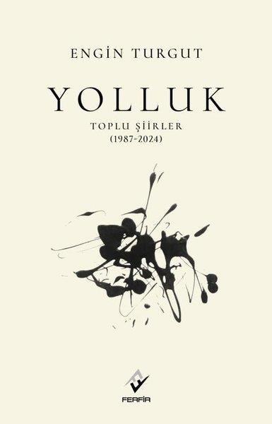 Engin TurgutTürk ŞiiriYolluk: Toplu Şiirler (1987 - 2024)