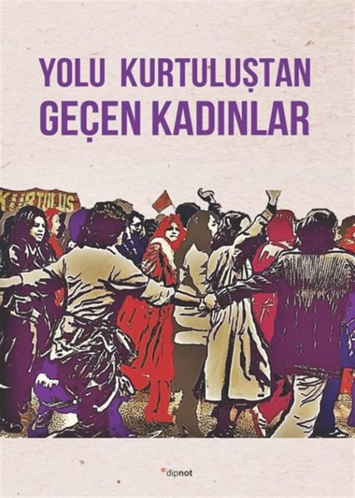 KolektifAnı & Mektup & Günlük KitaplarıYolu Kurtuluştan Geçen Kadınlar - Kurtuluş Kendini Anlatıyor 9