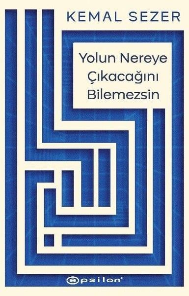 Kemal SezerTürk RomaniYolun Nereye Çıkacağını Bilemezsin