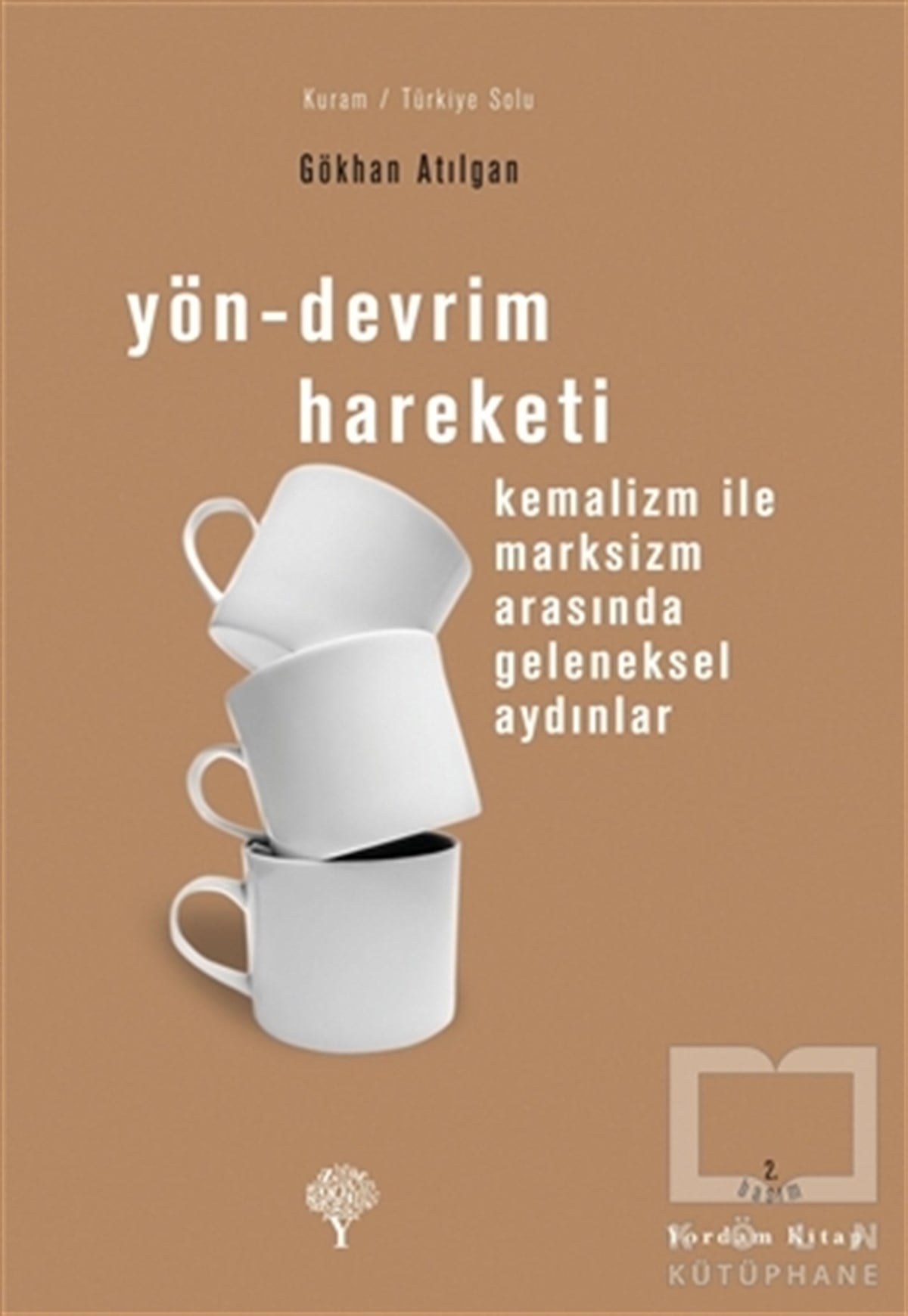 Gökhan AtılganSiyaset FelsefesiYön - Devrim Hareketi