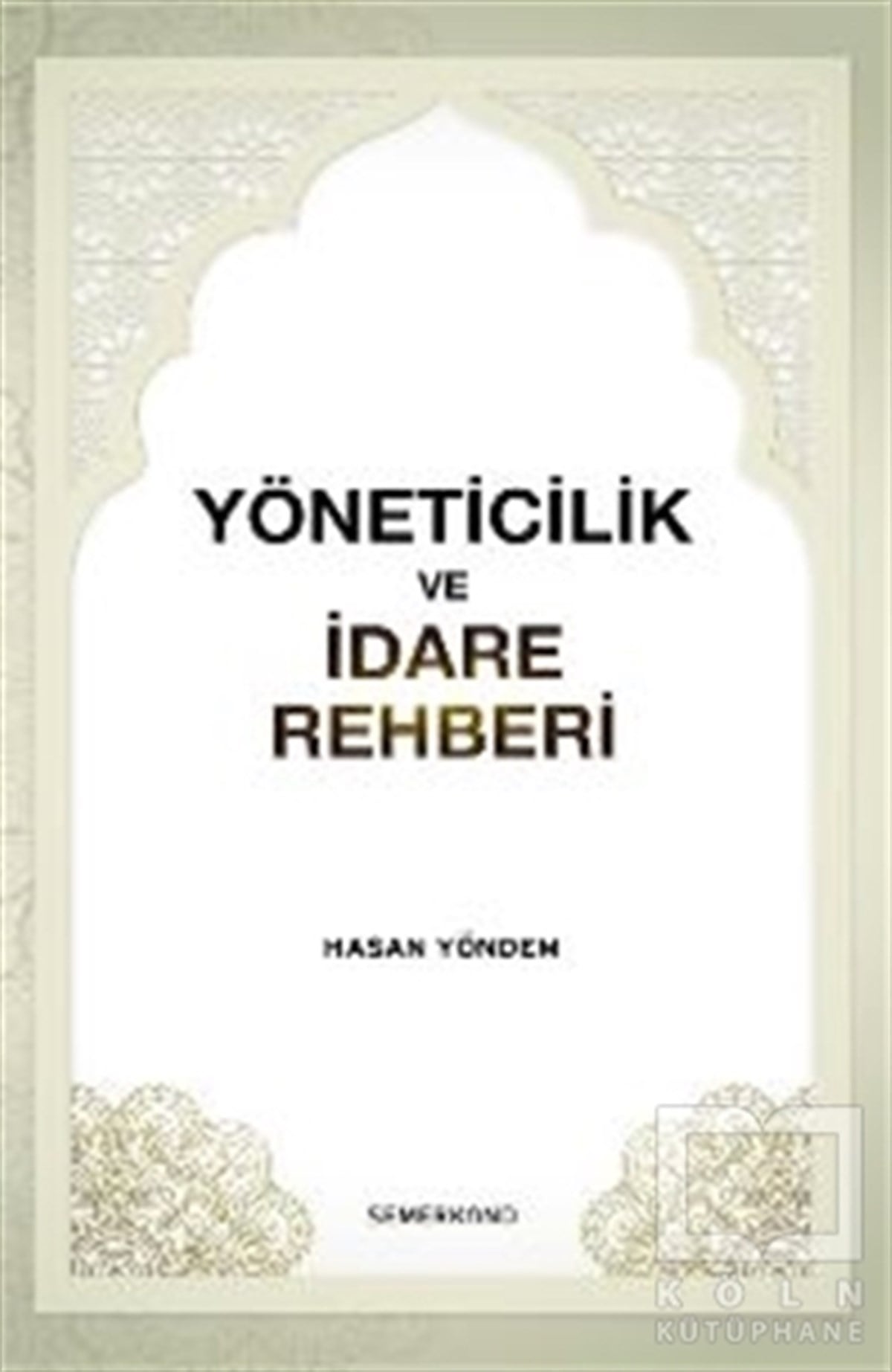 Hasan Yöndemİslami Araştırma ve İnceleme KitaplarıYöneticilik ve İdare Rehberi