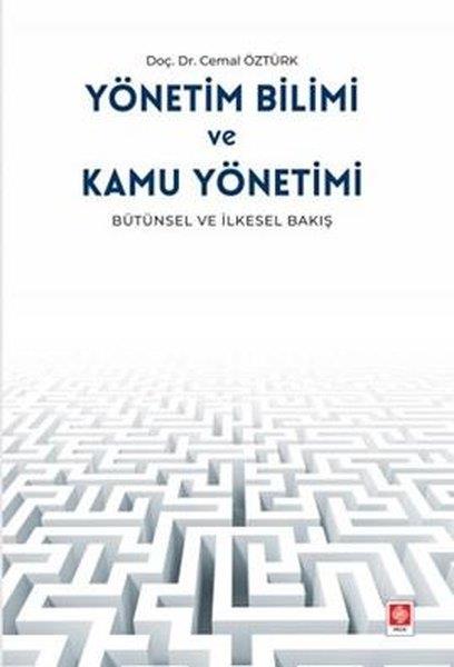 Cemal ÖztürklerIsletme - Is IdaresiYönetim Bilimi ve Kamu Yönetimi - Bütünsel ve İlkesel Bakış