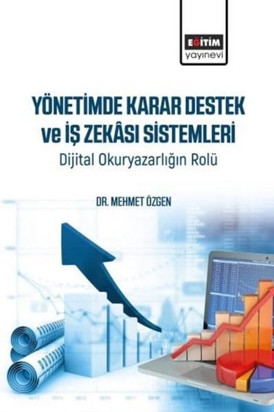 Mehmet ÖzgenDigerYönetimde Karar Destek ve İş Zekası Sistemleri - Dijital Okuryazarlığın Rolü