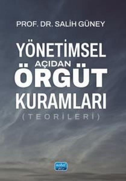 Salih GüneyYönetim / İş Geliştirme / KaliteYönetimsel Açıdan Örgüt Kuramları (Teorileri)