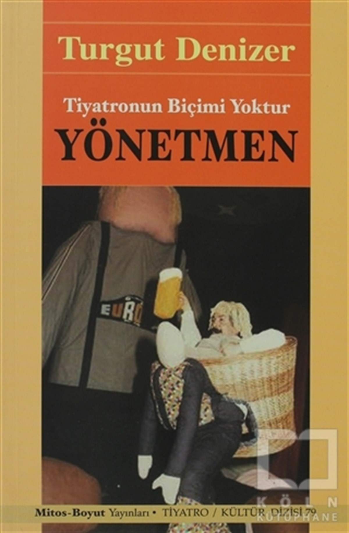 Turgut DenizerSahne SanatlarıYönetmen Tiyatronun Biçimi Yoktur