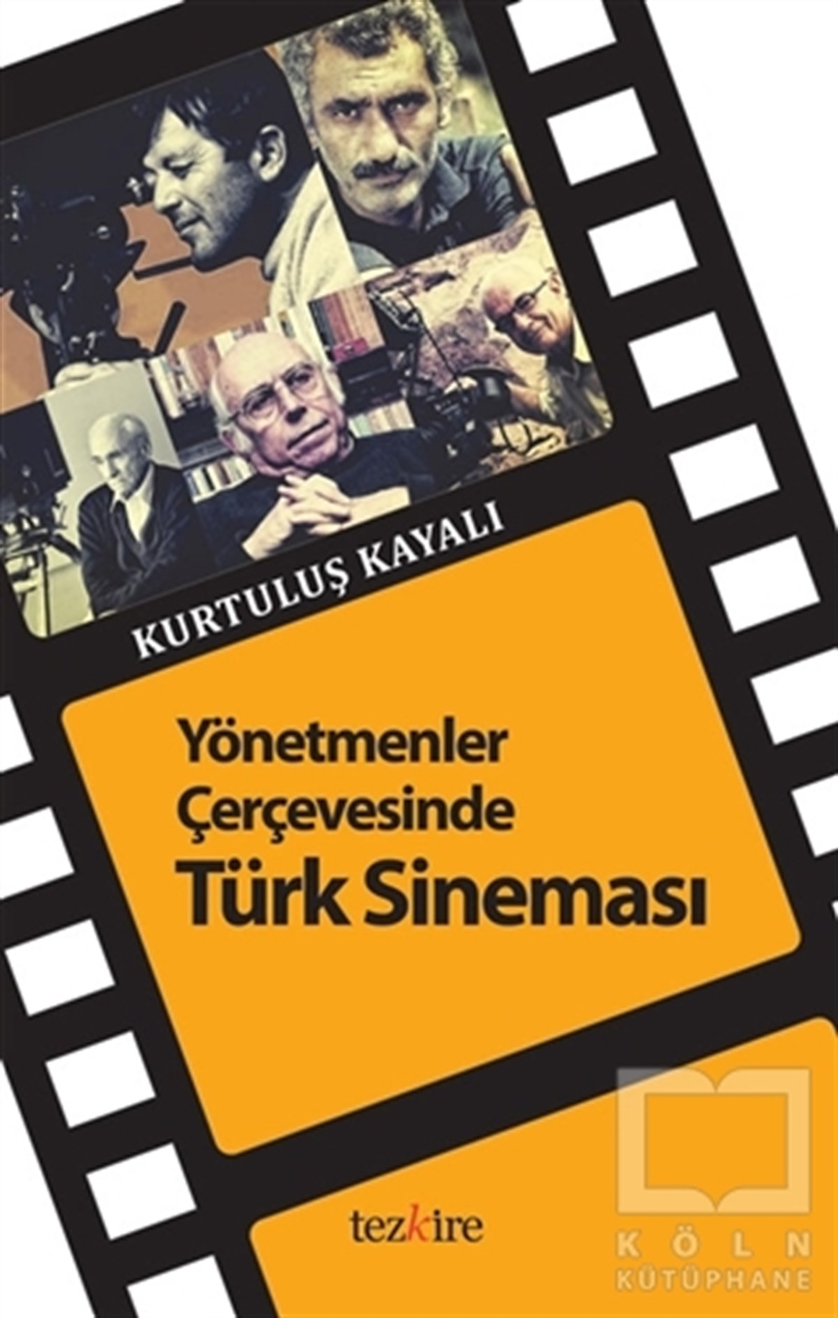 Kurtuluş KayalıFotoğraf, Sinema, TiyatroYönetmenler Çerçevesinde Türk Sineması