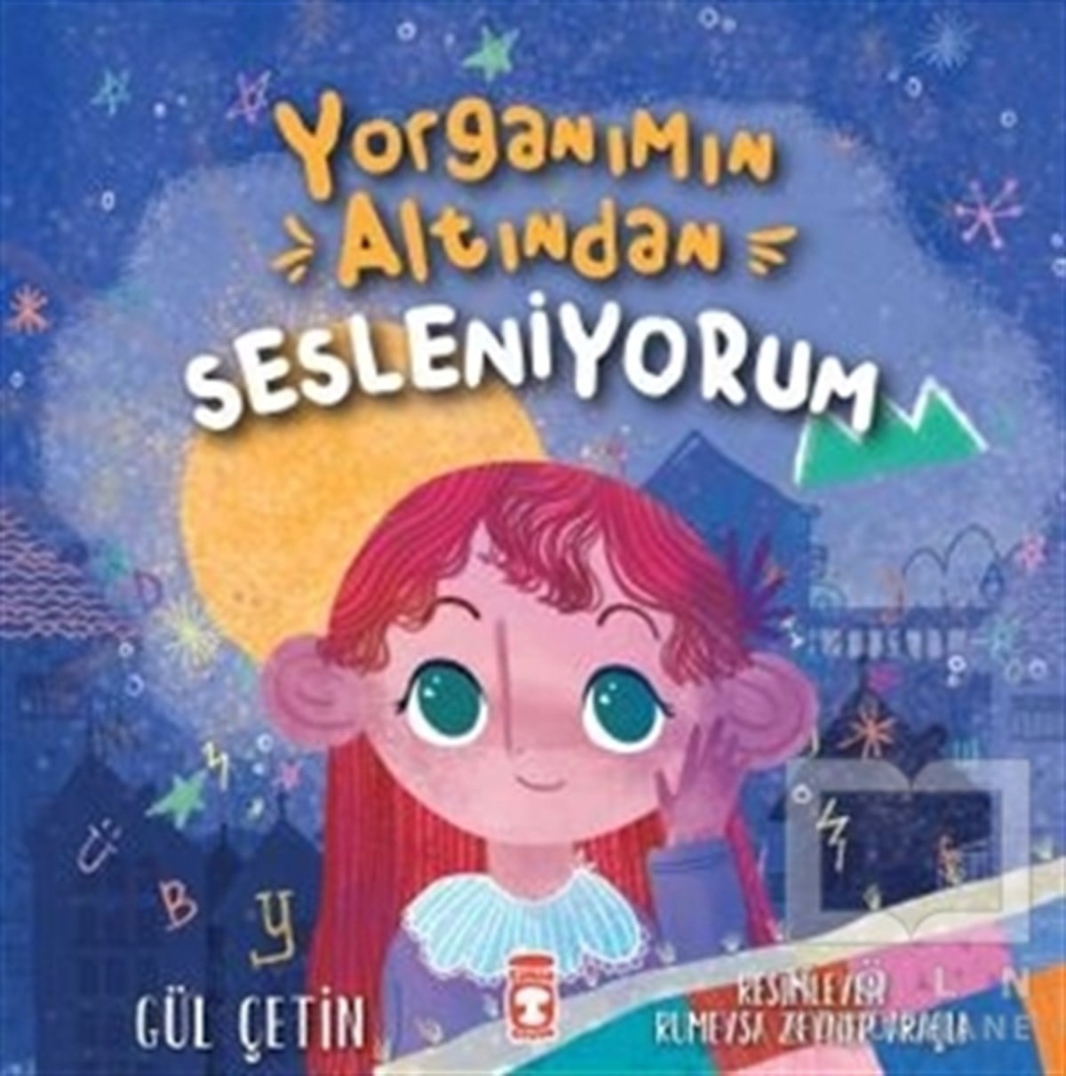 Gül ÇetinÇocuk Masal KitaplarıYorganımın Altından Sesleniyorum