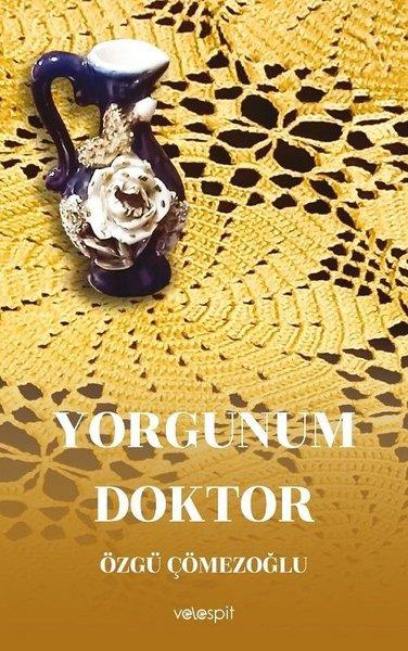 Özgü ÇömezoğluTürkiye RomanYorgunum Doktor