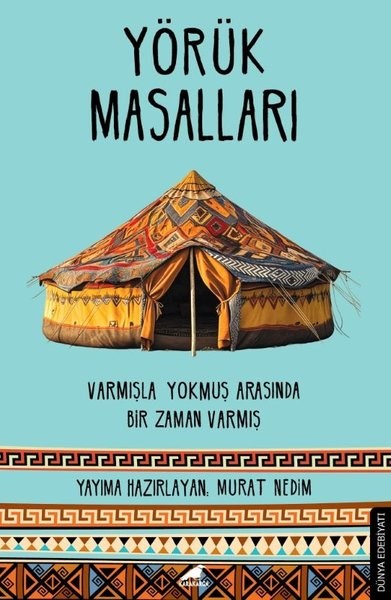 Murat NedimDünya RomanYörük Masalları: Varmışla Yokmuş Arasında Bir Zaman Varmış