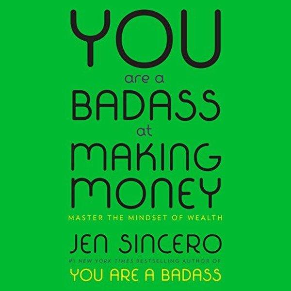 Jen SinceroPersonal DevelopmentYou Are a Badass at Making Money : Master the Mindset of Wealth: Learn how to save your money with o